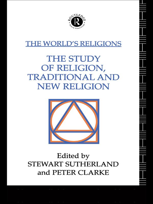 The World's Religions: The Study of Religion, Traditional and New Religion by Peter Clarke, Stewart Sutherland