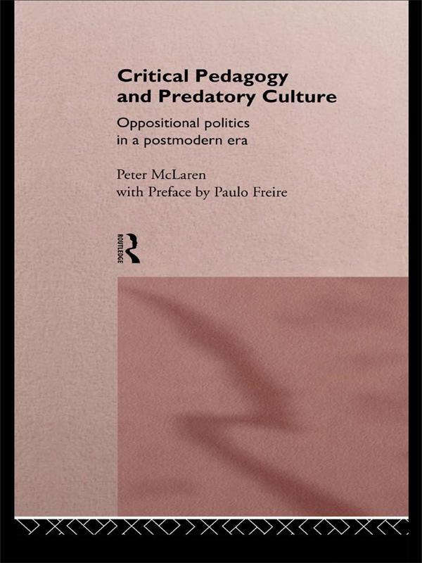 Critical Pedagogy and Predatory Culture by Peter McLaren