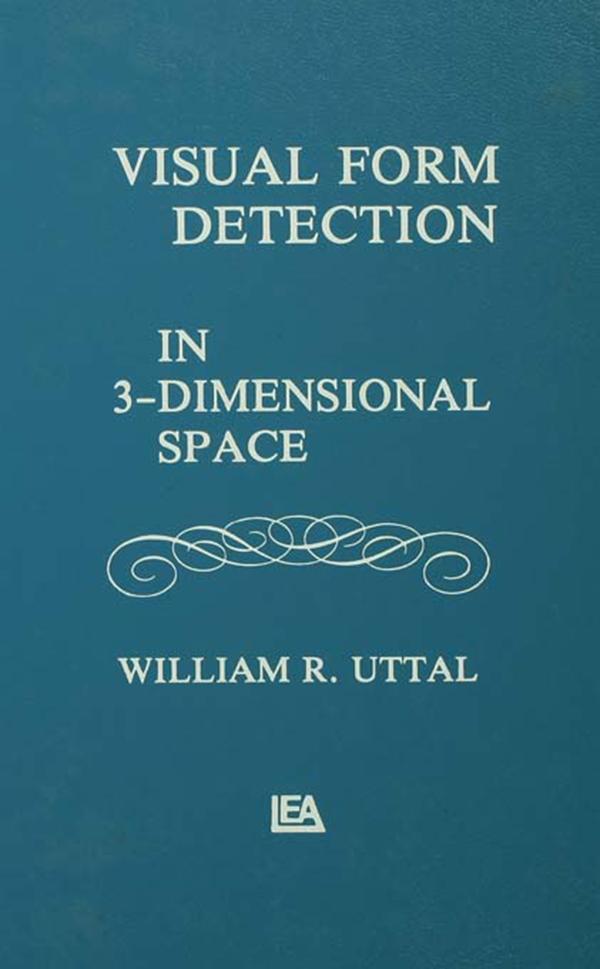 Visual Form Detection in Three-dimensional Space by W. R. Uttal