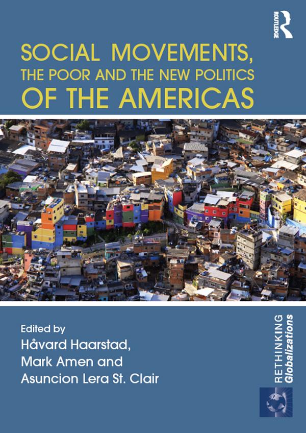 Social Movements, the Poor and the New Politics of the Americas by Asuncion Lera St Clair, Håvard Haarstad, Mark Amen
