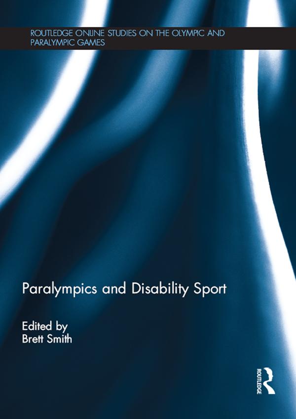 Paralympics and Disability Sport by Brett Smith