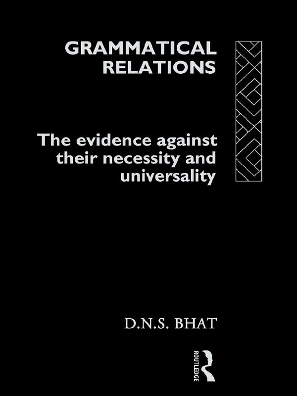 Grammatical Relations by D. N. S. Bhat