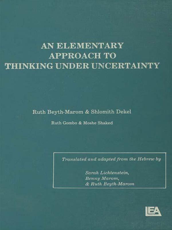 An Elementary Approach To Thinking Under Uncertainty by Moshe Shaked, Ruth Beyth-Marom, Ruth Gombo, Sarah Lichtenstein, Shlomith Dekel