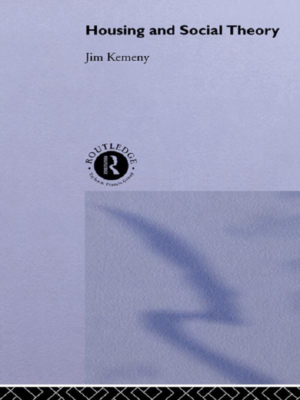 Housing and Social Theory by Jim Kemeny
