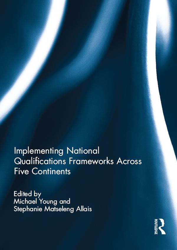 Implementing National Qualifications Frameworks Across Five Continents by Michael Young, Stephanie Allais