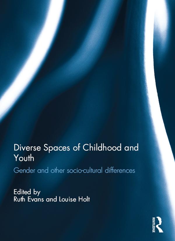 Diverse Spaces of Childhood and Youth by Louise Holt, Ruth Evans
