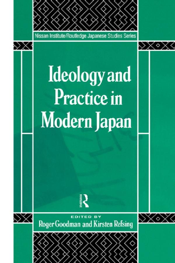 Ideology and Practice in Modern Japan by Kirsten Refsing, Roger Goodman