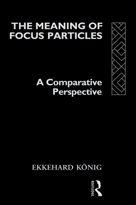 The Meaning of Focus Particles by Ekkehard König