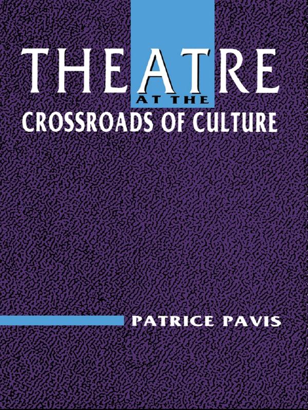 Theatre at the Crossroads of Culture by Loren Kruger, Patrice Pavis