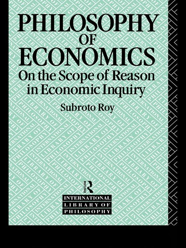 The Philosophy of Economics by Subroto Roy