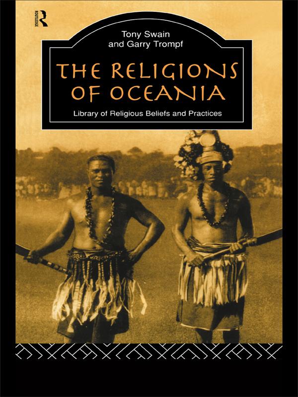 The Religions of Oceania by Garry Trompf, Tony Swain
