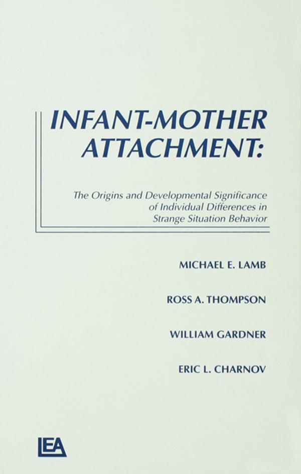 Infant-Mother Attachment by Eric L. Charnov, Michael E. Lamb, Ross A. Thompson, William Gardner