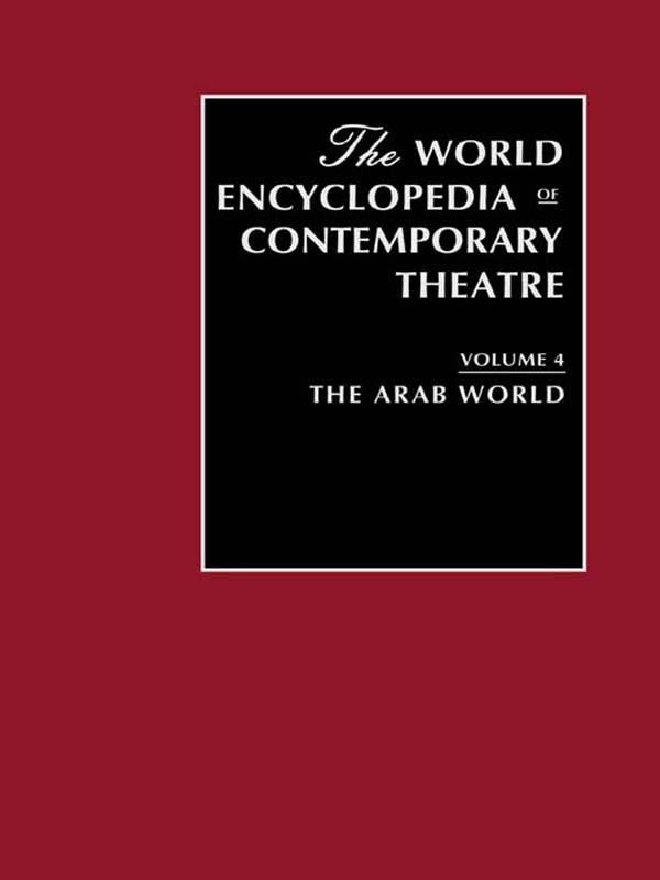 World Encyclopedia of Contemporary Theatre Volume 4: The Arab World by Ahmed Zaki, Don Rubin (Series Editor), Farouk Ohan, Ghassan Maleh, Samir Sarhan