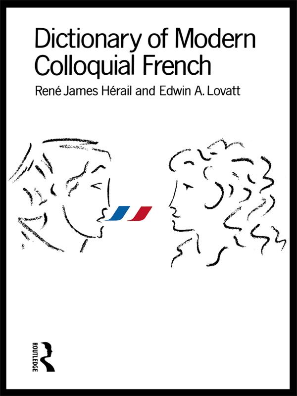 Dictionary of Modern Colloquial French by Edwin A. Lovatt, Rene James Herail
