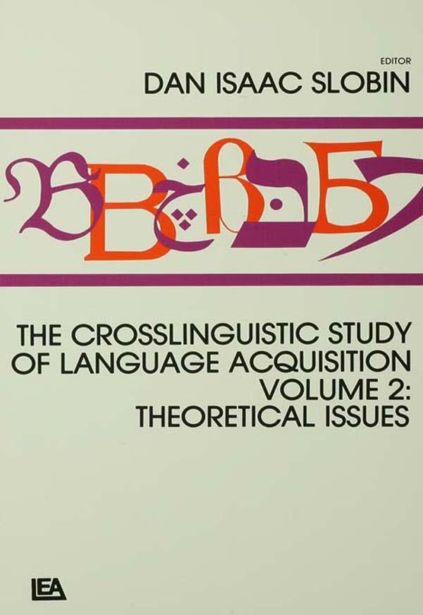 The Crosslinguistic Study of Language Acquisition by Dan Isaac Slobin