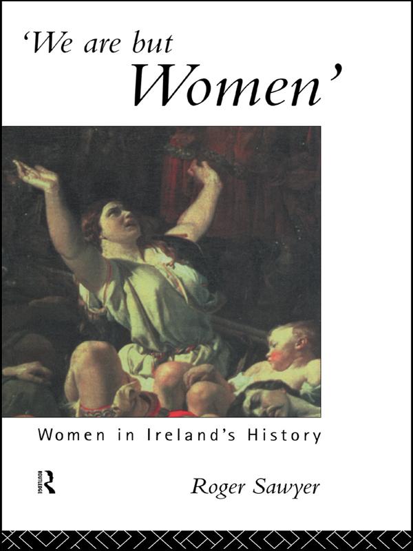 We Are But Women by Dr Roger Sawyer, Roger Sawyer