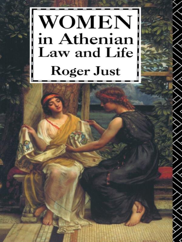 Women in Athenian Law and Life by Roger Just