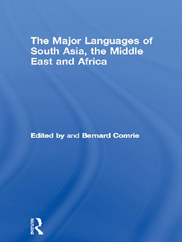The Major Languages of South Asia, the Middle East and Africa by Bernard Comrie