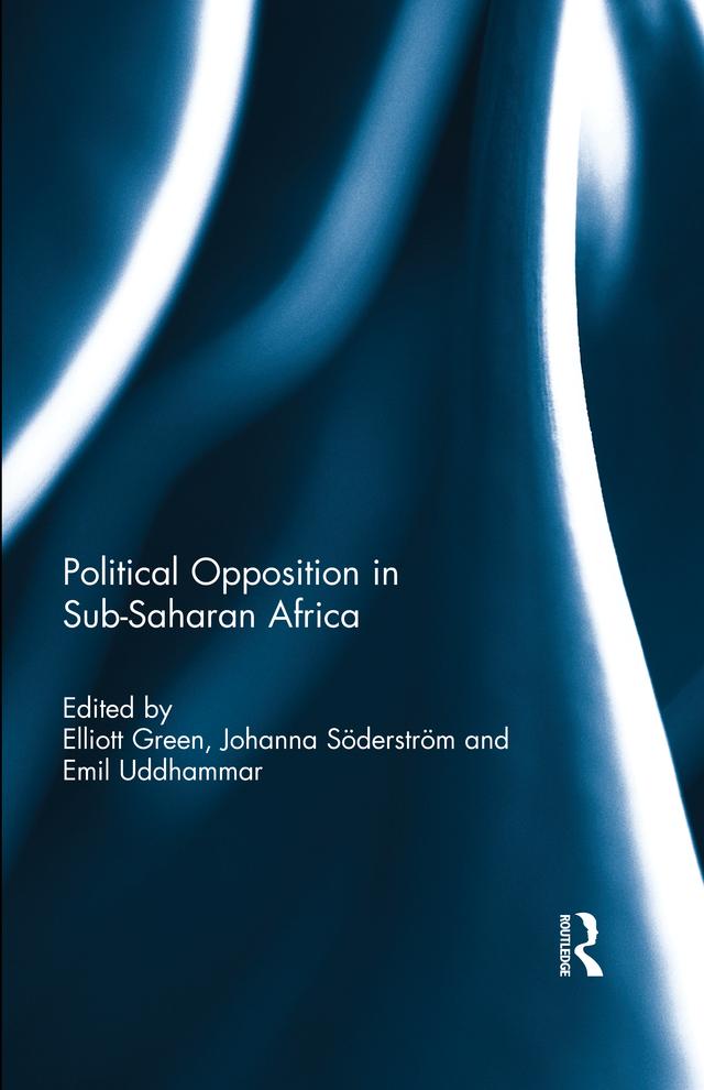 Political Opposition and Democracy in Sub-Saharan Africa by Elliott Green, Emil Uddhammar, Johanna Söderström