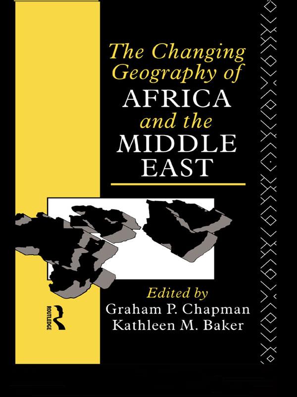The Changing Geography of Africa and the Middle East by Graham Chapman