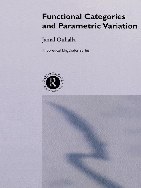 Functional Categories and Parametric Variation by Jamal Ouhalla