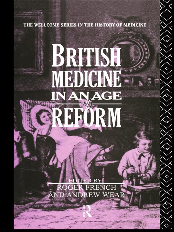 British Medicine in an Age of Reform by Andrew Wear, Roger French