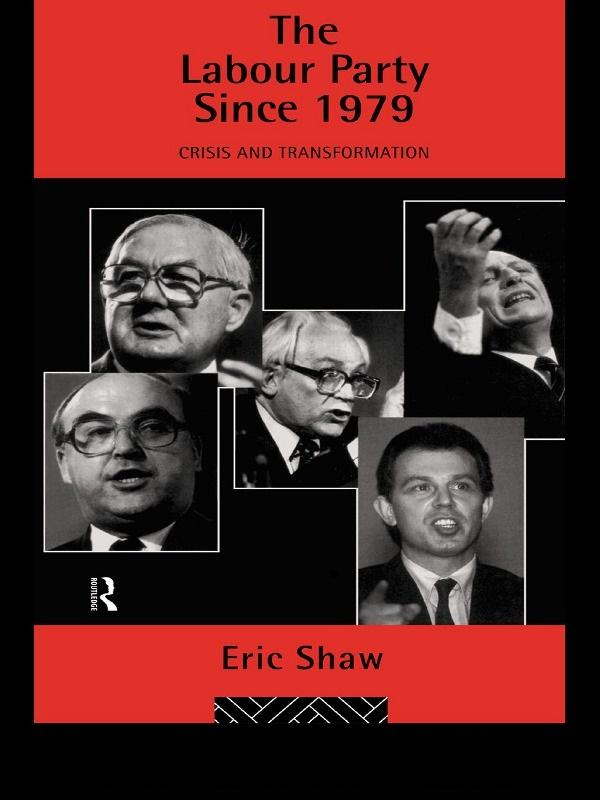 The Labour Party Since 1979 by Eric u University of Stirling Shaw