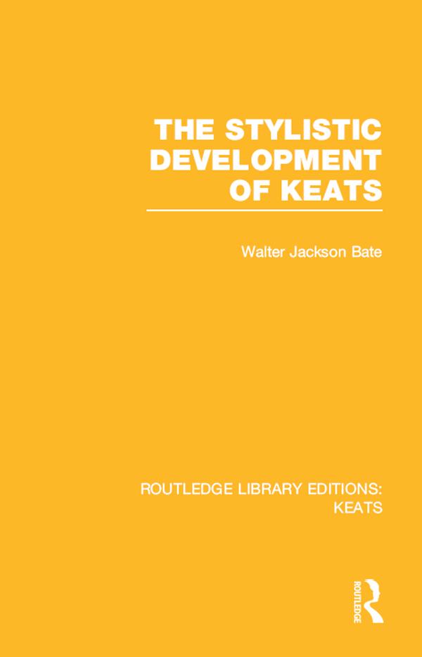 The Stylistic Development of Keats by Walter Jackson Bate