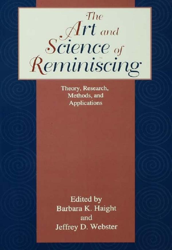 The Art and Science of Reminiscing by Barbara Haight, Jeffrey D. Webster