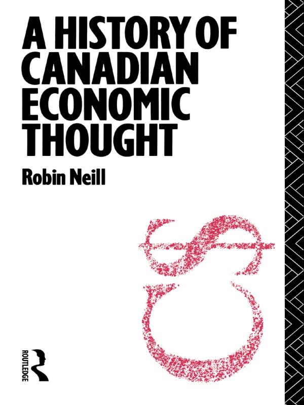 A History of Canadian Economic Thought by Robin Neill