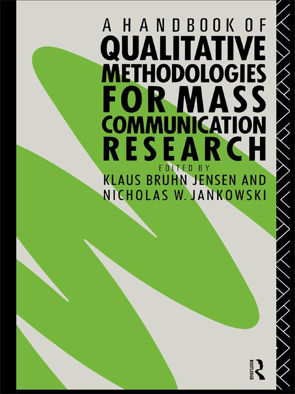A Handbook of Qualitative Methodologies for Mass Communication Research by Klaus Bruhn Jensen, Nicholas W. Jankowski