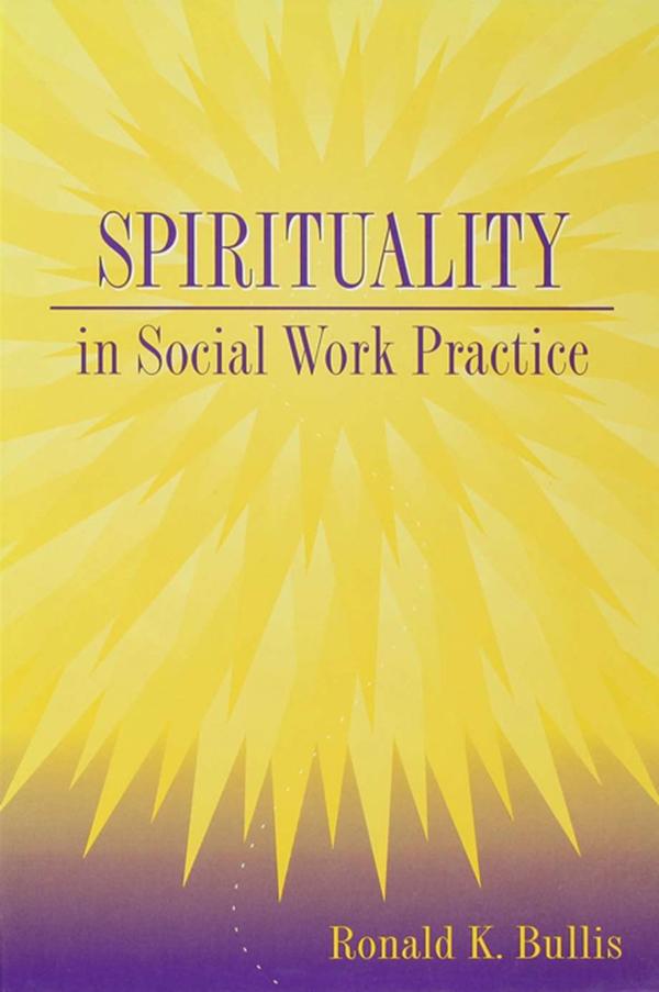 Spirituality in Social Work Practice by Ronald K. Bullis