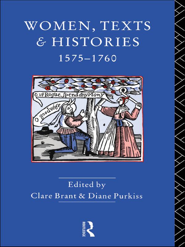 Women, Texts and Histories 1575-1760 by Clare Brant, Diane Purkiss