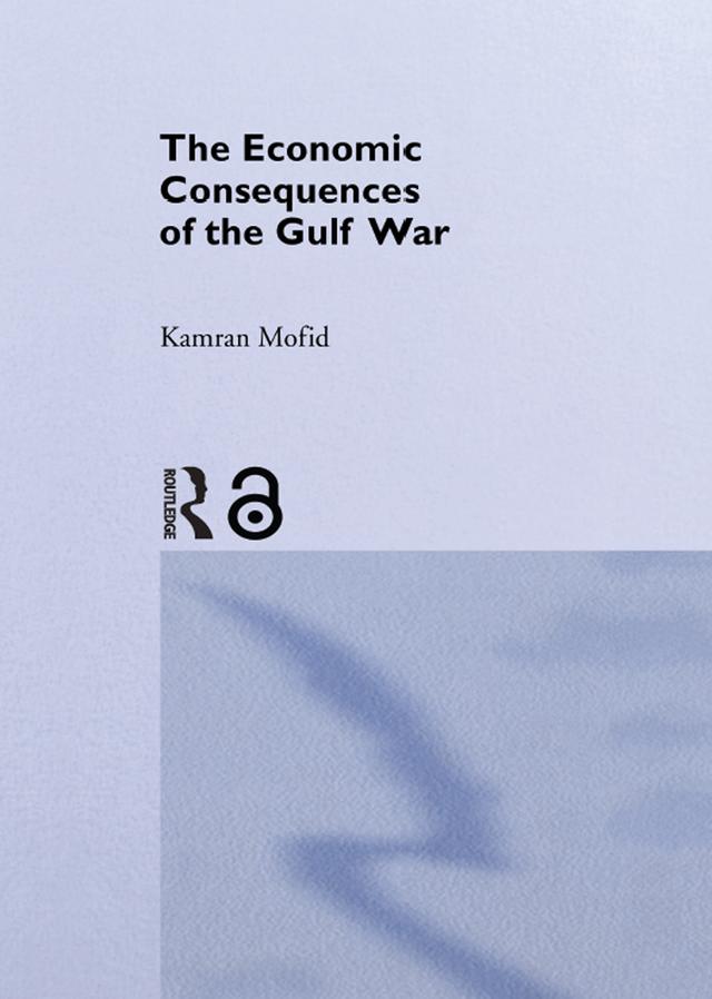 The Economic Consequences of the Gulf War by Kamran Mofid