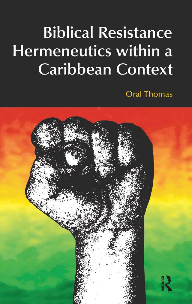 Biblical Resistance Hermeneutics within a Caribbean Context by Oral A. W. Thomas