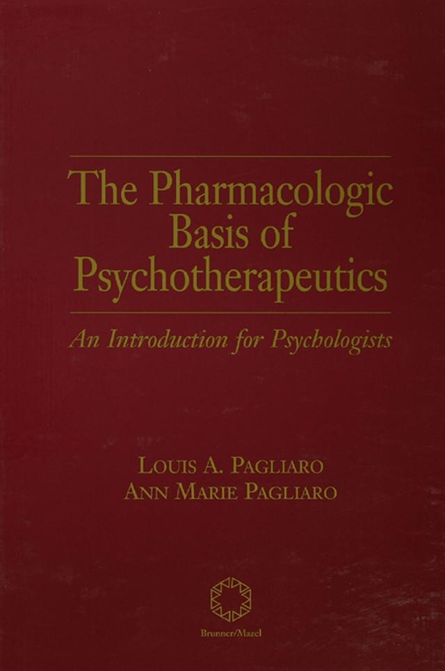 The Pharmacologic Basis of Psychotherapeutics by Ann M. Pagliaro, Louis A. Pagliaro