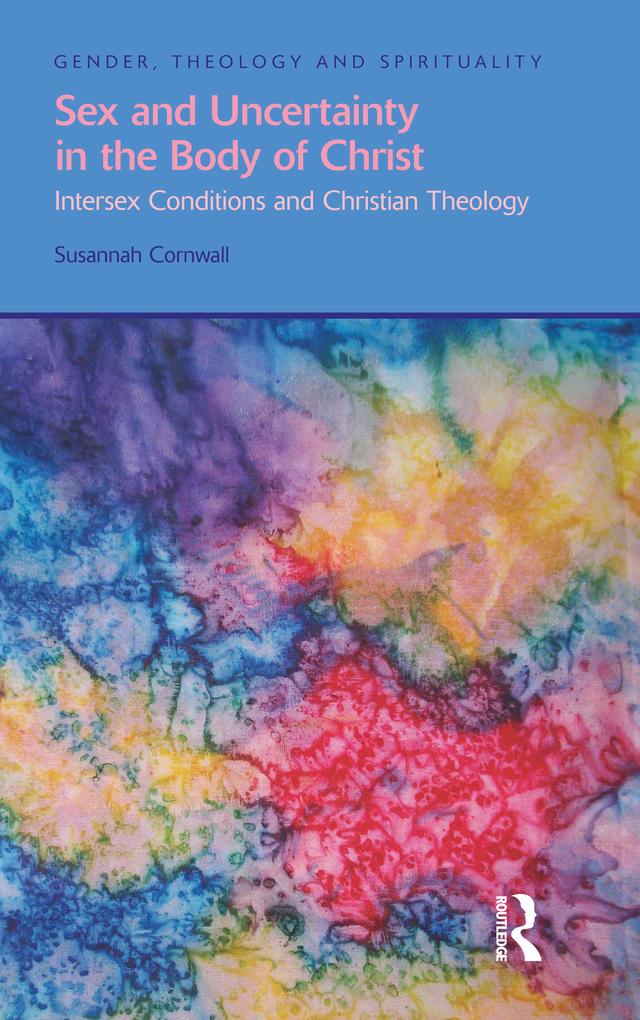 Sex and Uncertainty in the Body of Christ by Susannah Cornwall