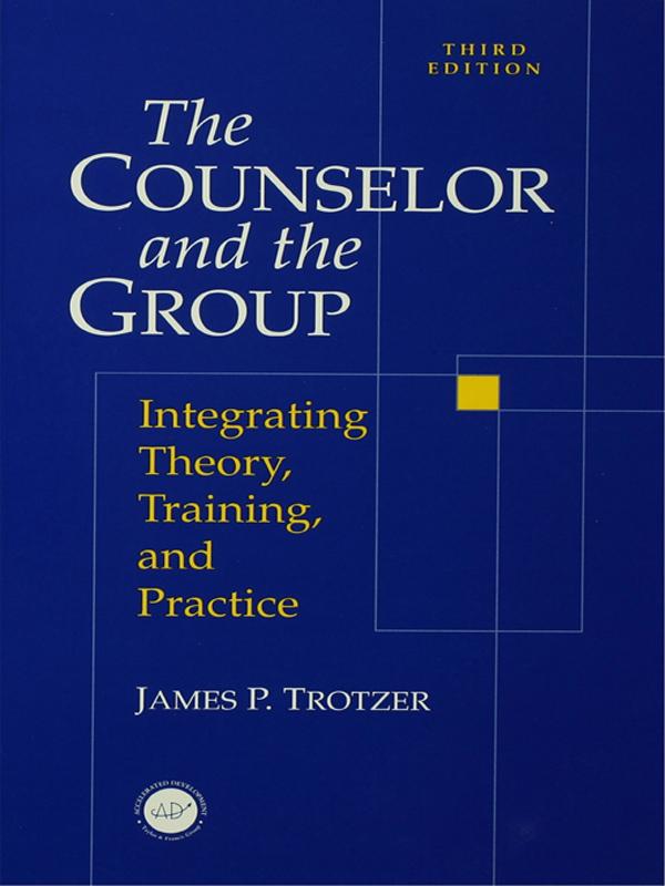 Counselor and The Group by James P. Trotzer