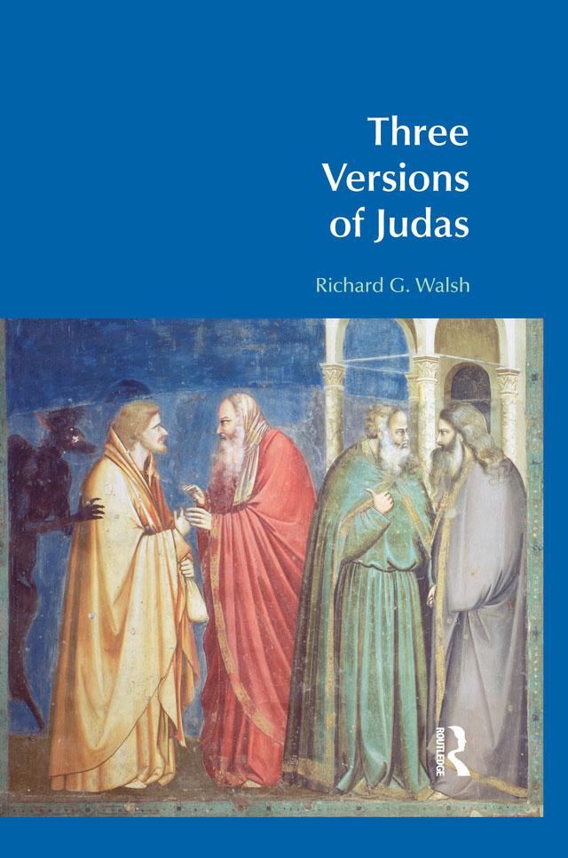Three Versions of Judas by Richard G. Walsh