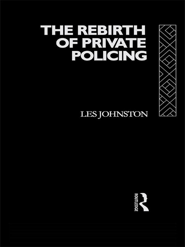 The Rebirth of Private Policing by Les Johnston