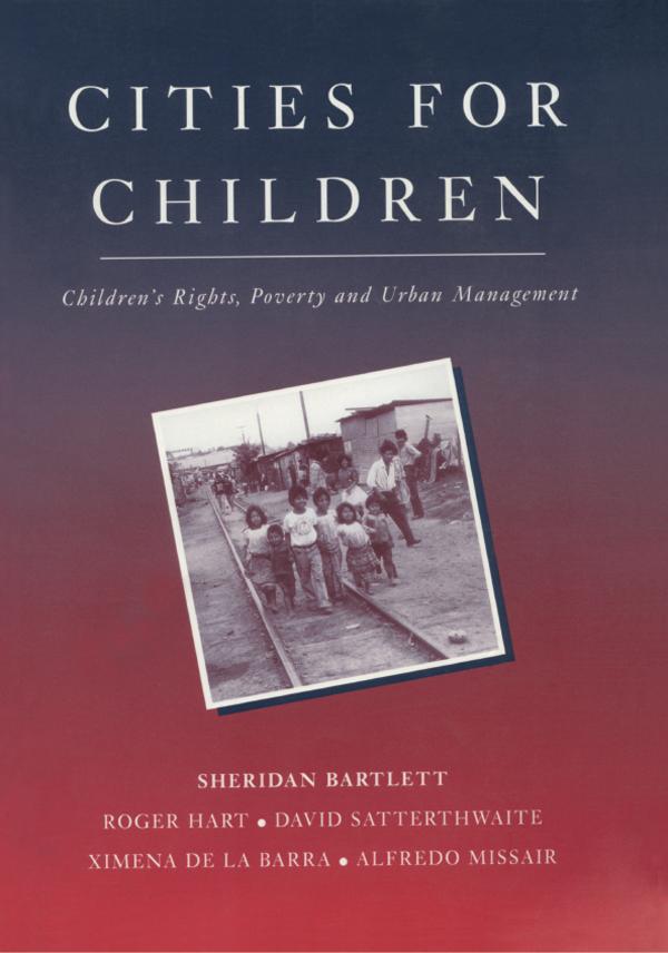 Cities for Children by Alfredo Missair, David Satterthwaite, Roger Hart, Sheridan Bartlett, Ximena de la Barra
