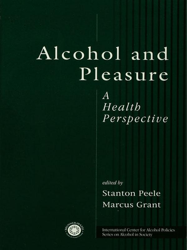 Alcohol and Pleasure by Marcus Grant, Stanton Peele