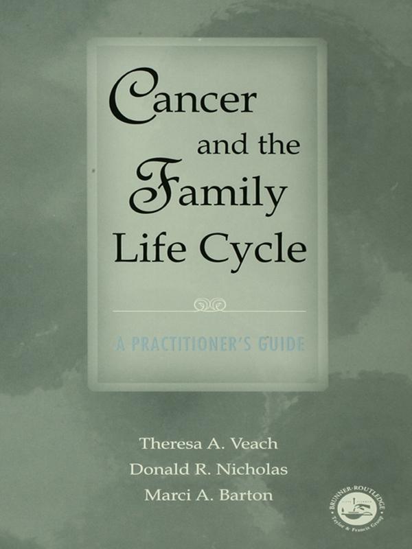 Cancer and the Family Life Cycle by Donald R. Nicholas, Marci A. Barton, Theresa A. Veach