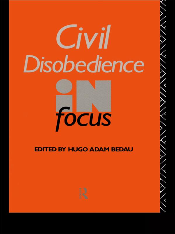 Civil Disobedience in Focus by Hugo Adam Bedau