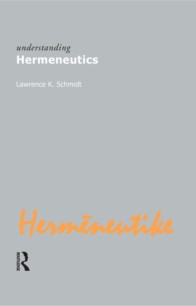 Understanding Hermeneutics by Lawrence Kennedy Schmidt