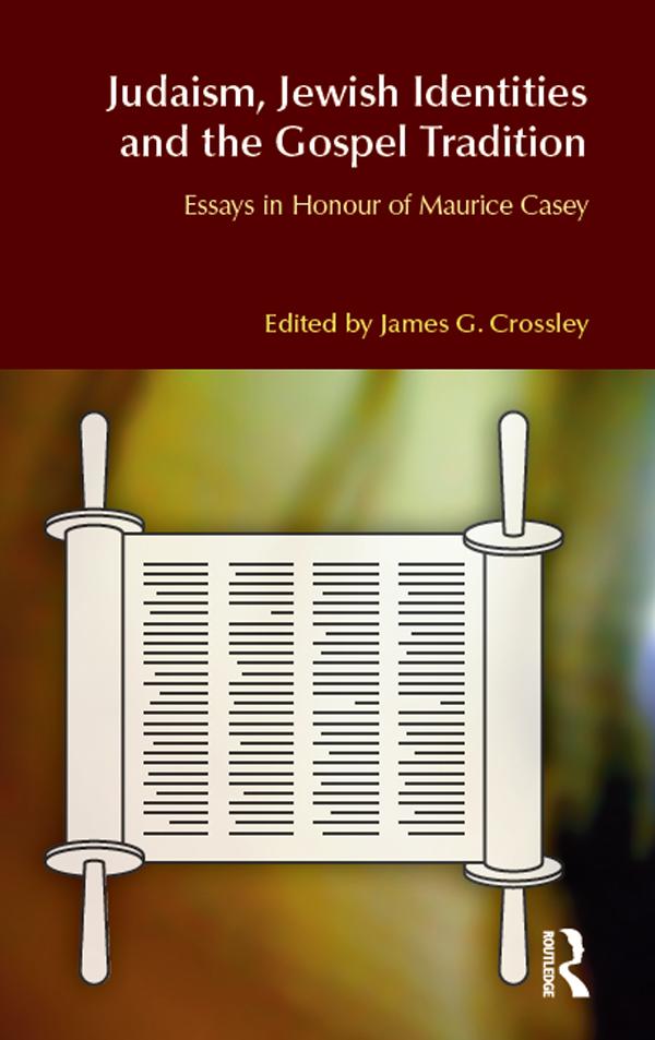 Judaism, Jewish Identities and the Gospel Tradition by James G. Crossley