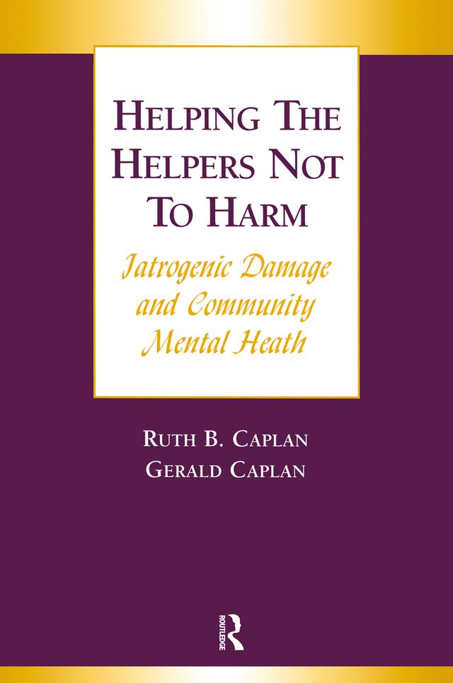 Helping the Helpers Not to Harm by Gerald Caplan, Ruth B. Caplan