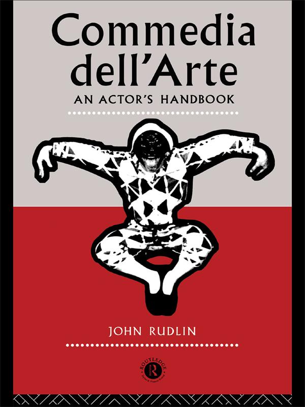 Commedia Dell'Arte: An Actor's Handbook by John Rudlin