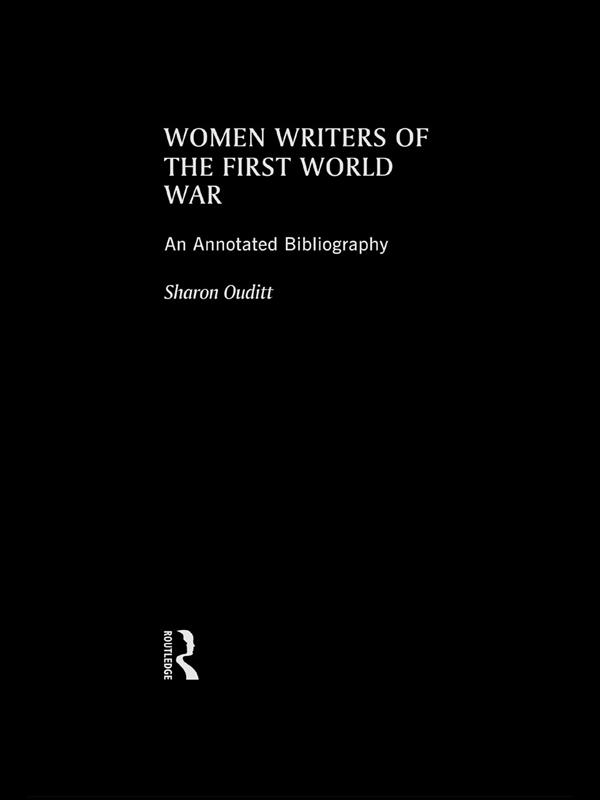 Women Writers of the First World War: An Annotated Bibliography by Sharon Ouditt