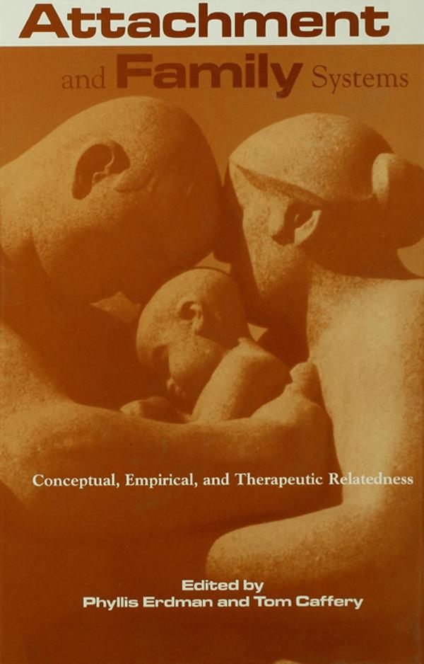 Attachment and Family Systems by Phyllis Erdman, Tom Caffery